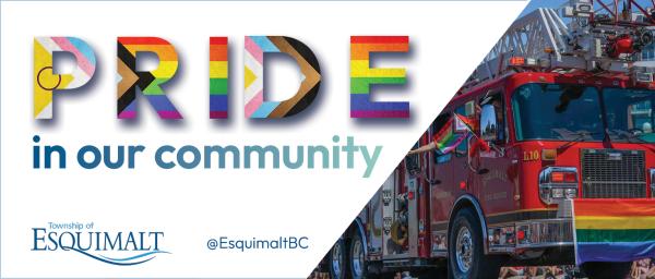 "pride in our community" with Esquimalt Fire truck decorated in Pride flags in a parade